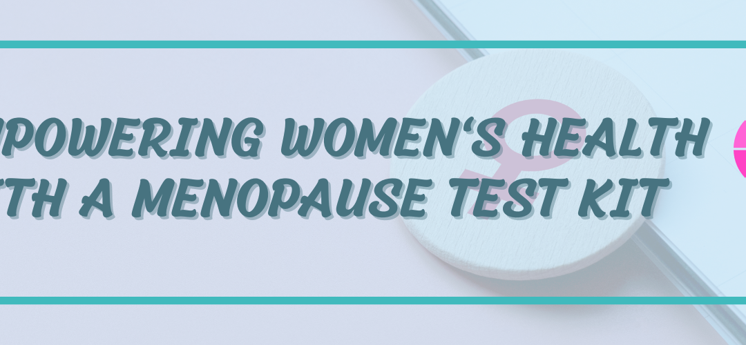 Empowering Women's Health With A Menopause Test Kit