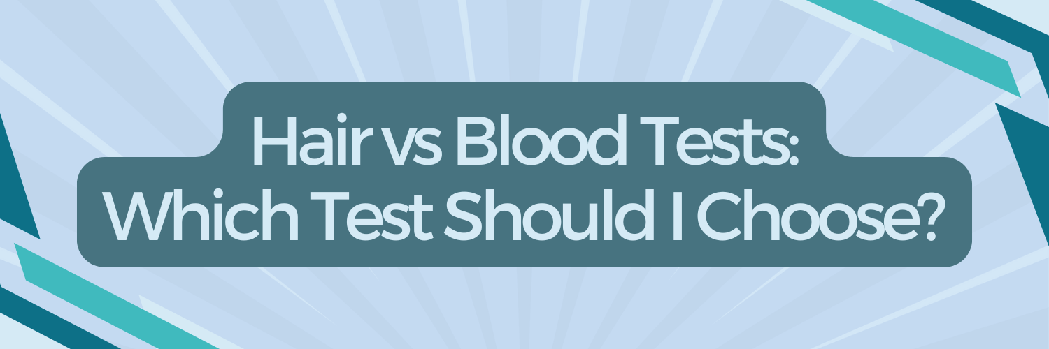 Hair vs Blood Tests_ Which Test Should I Choose